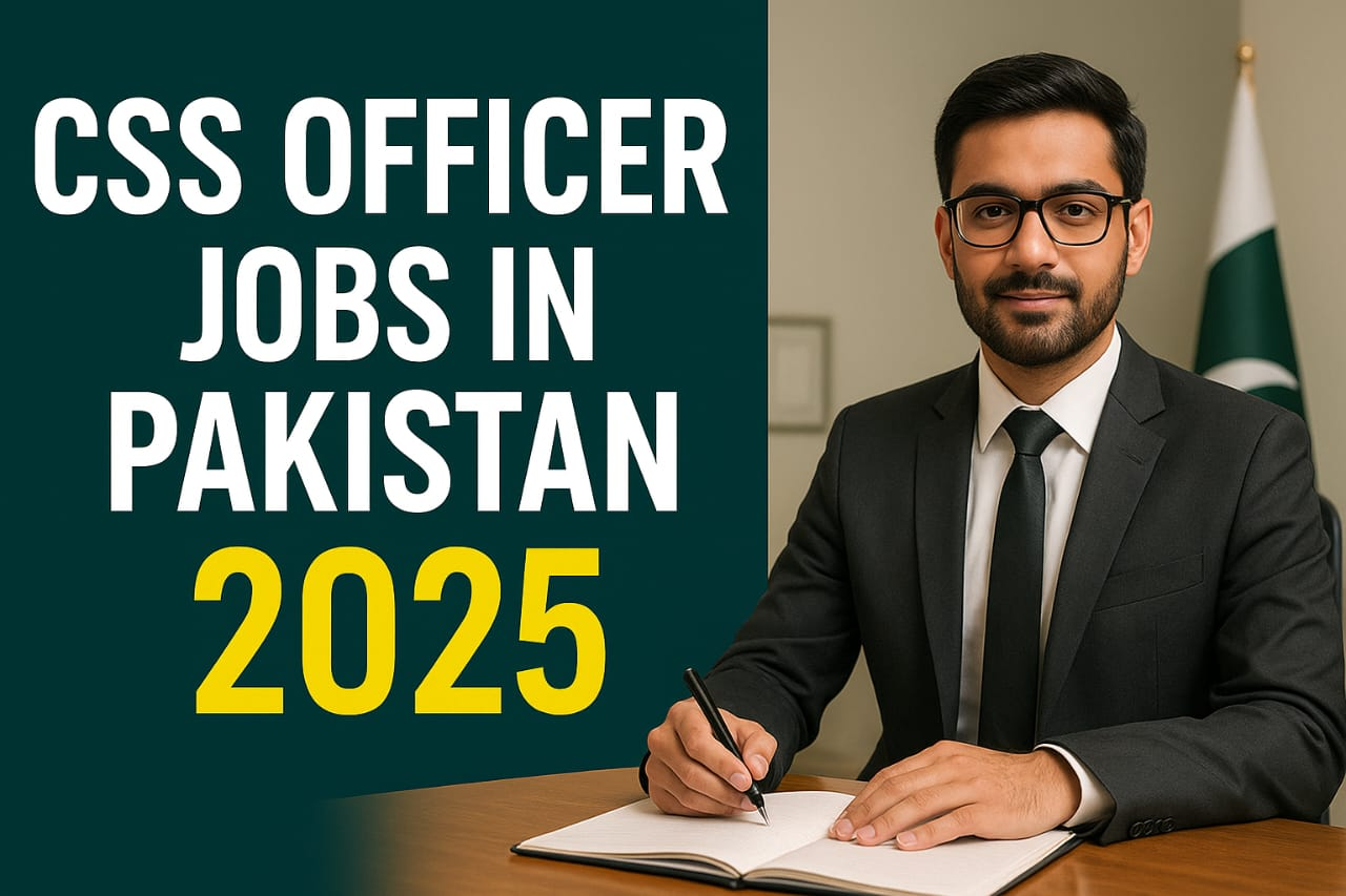 CSS Officer Jobs in Pakistan 2025
